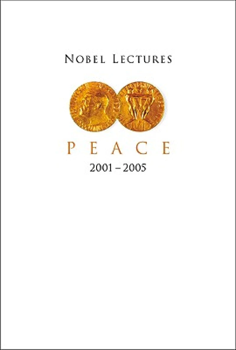 Nobel Lectures In Peace (2001-2005)