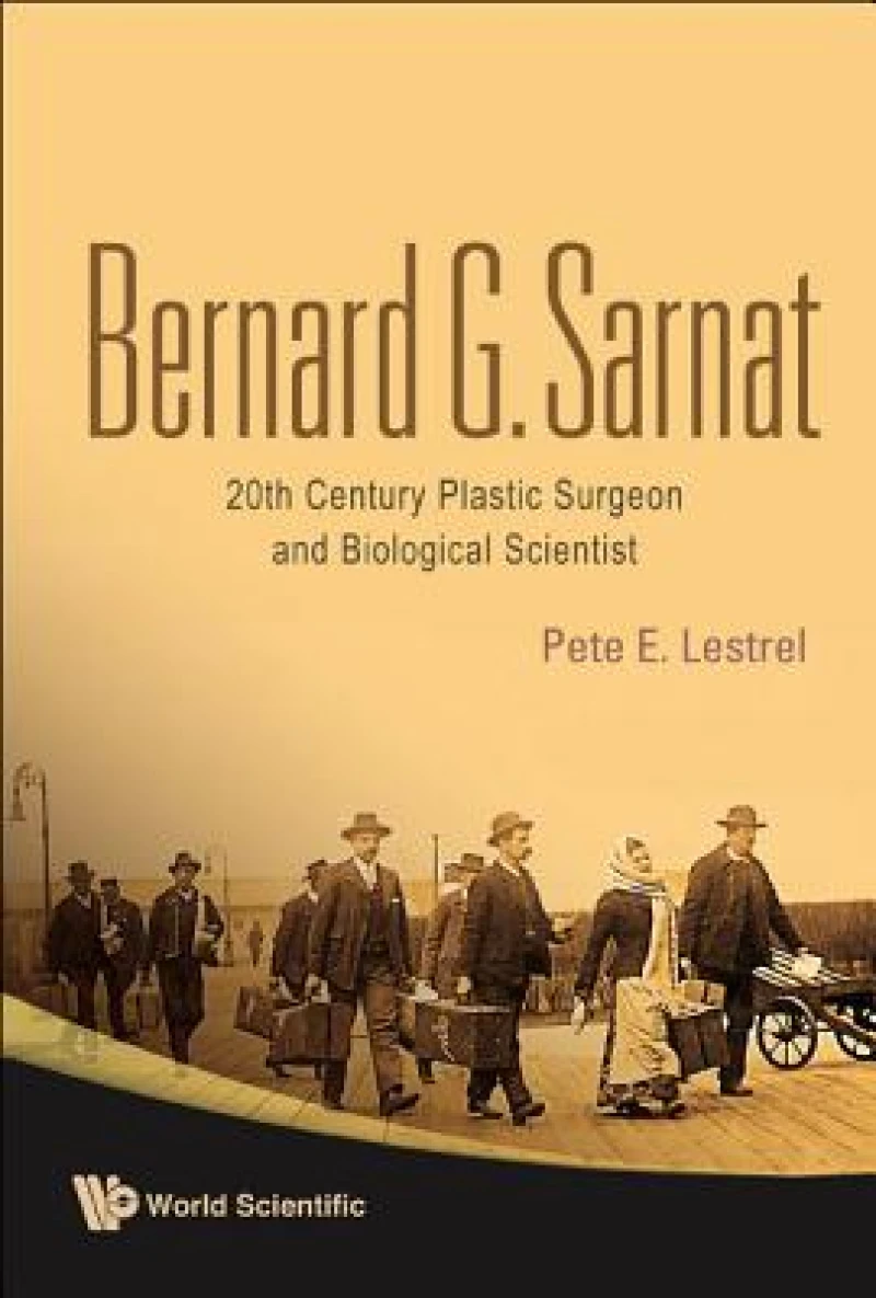 Bernard G Sarnat: 20th Century Plastic Surgeon And Biological Scientist