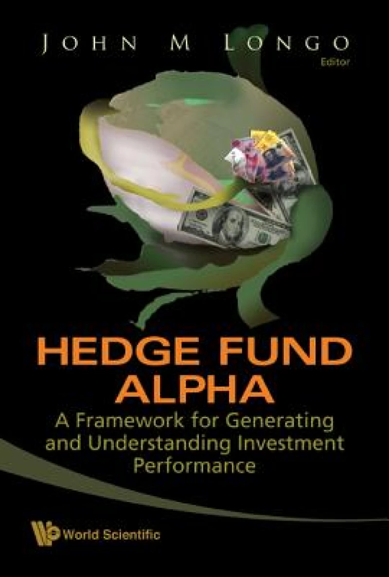 Hedge Fund Alpha: A Framework For Generating And Understanding Investment Performance