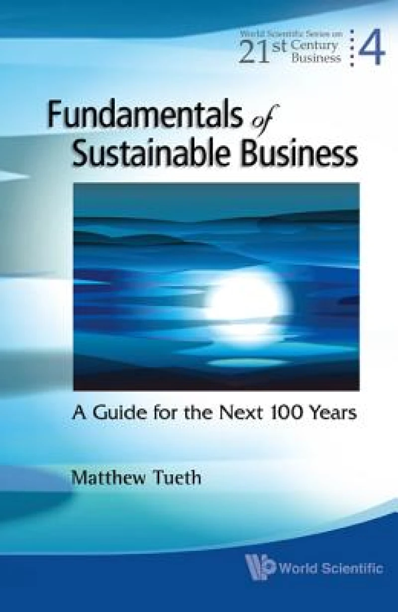 Fundamentals Of Sustainable Business: A Guide For The Next 100 Years