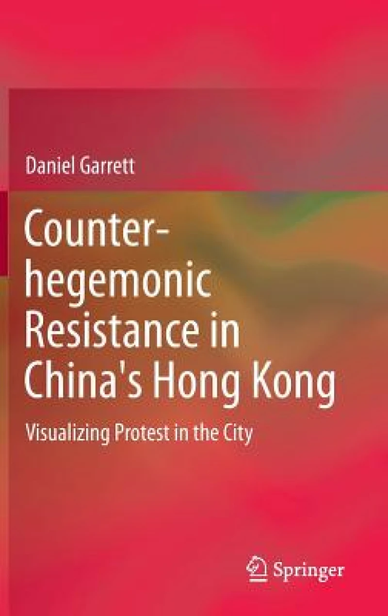Counter-hegemonic Resistance in China''s Hong Kong