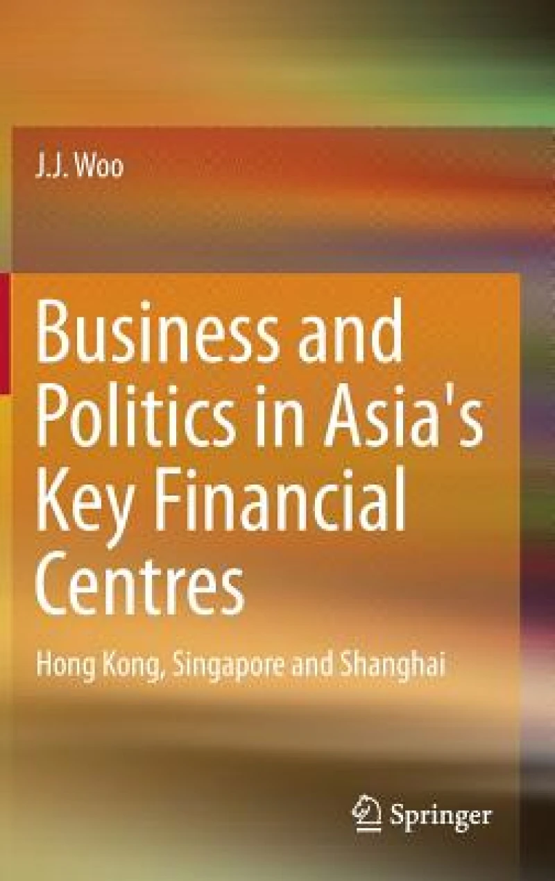 Business and Politics in Asia's Key Financial Centres