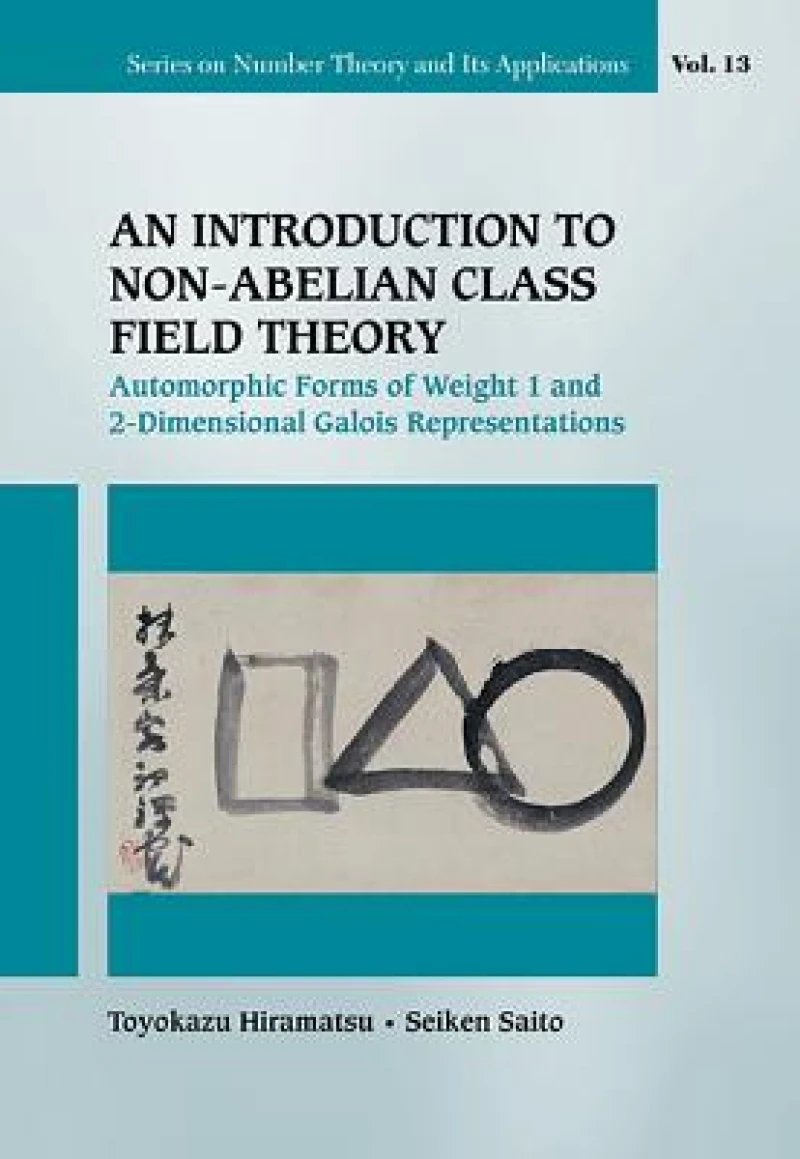 Introduction To Non-abelian Class Field Theory, An: Automorphic Forms Of Weight 1 And 2-dimensional Galois Representations