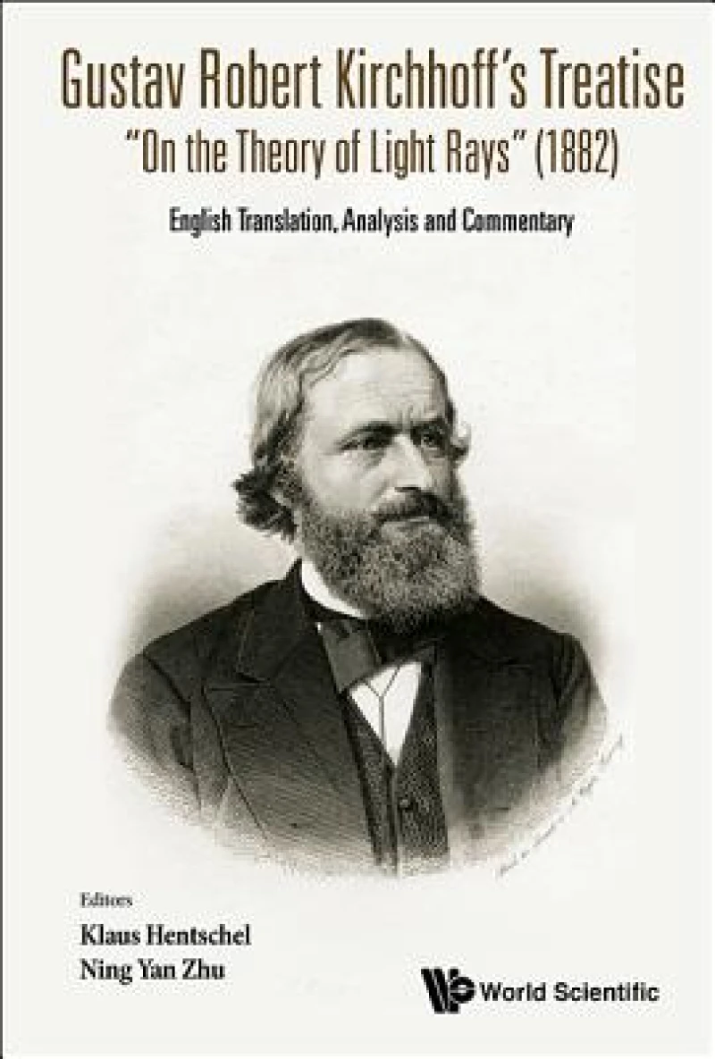 Gustav Robert Kirchhoff's Treatise "On The Theory Of Light Rays" (1882): English Translation, Analysis And Commentary