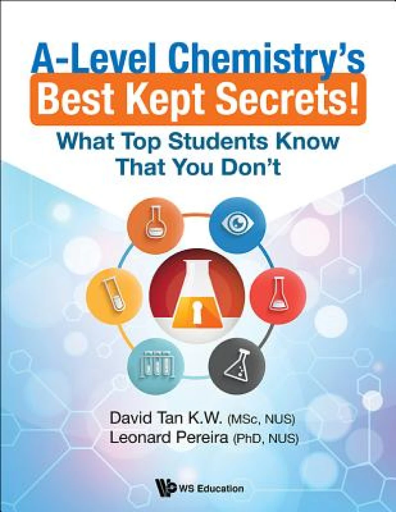 A-level Chemistry's Best Kept Secrets!: What Top Students Know That You Don't