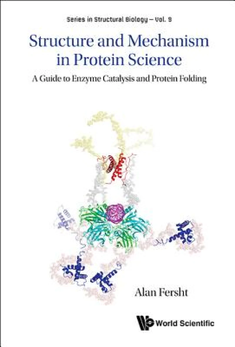 Structure And Mechanism In Protein Science: A Guide To Enzyme Catalysis And Protein Folding