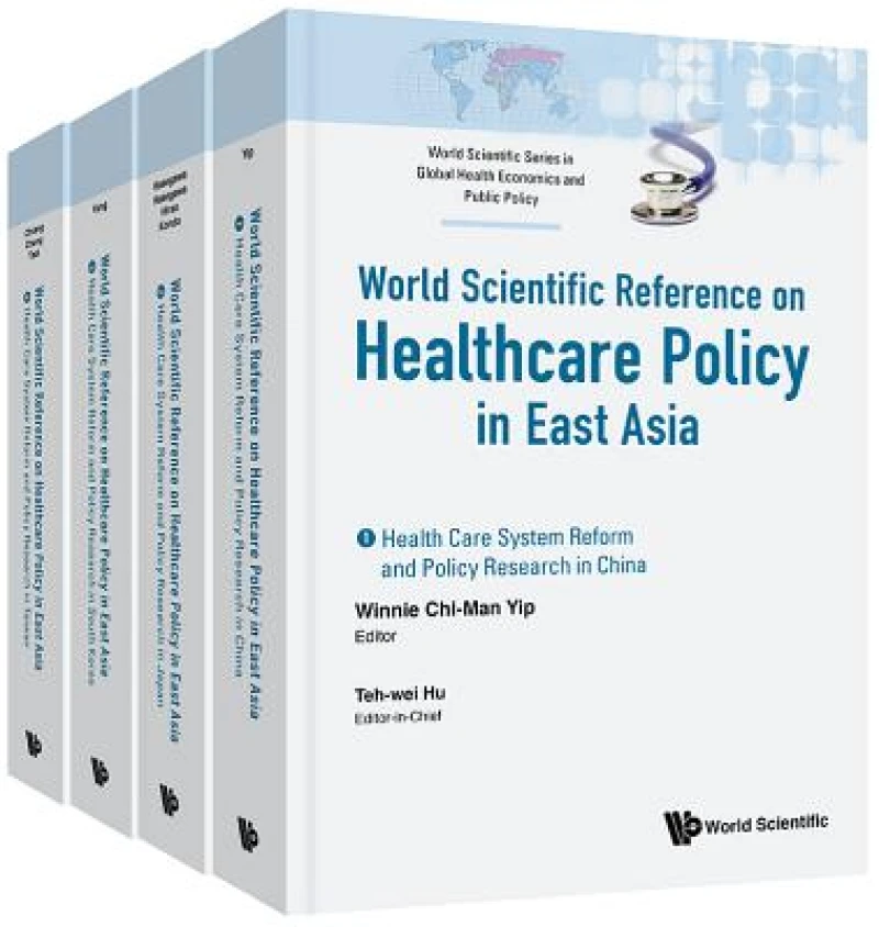 Health Care Policy In East Asia: A World Scientific Reference (In 4 Volumes)