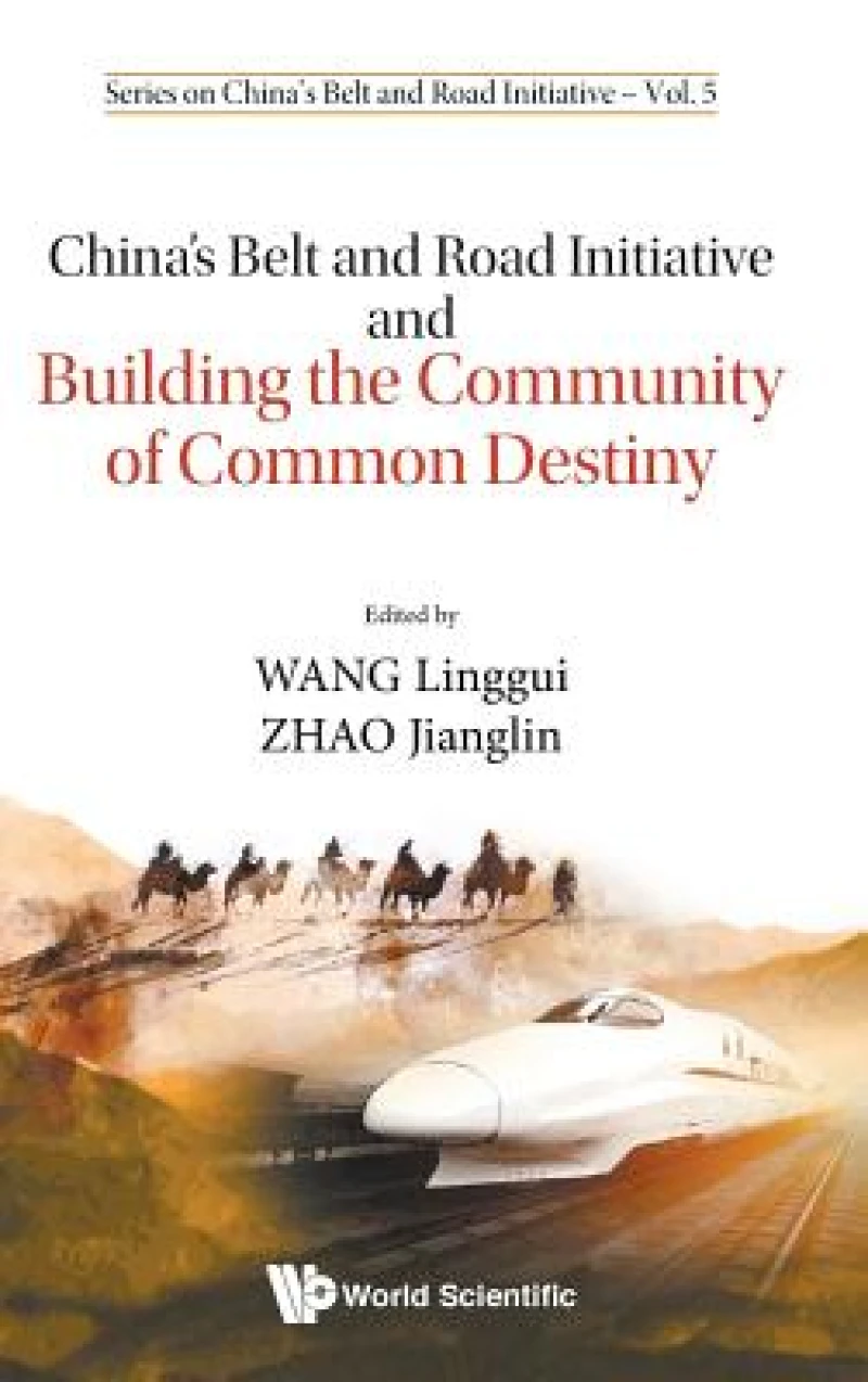 China's Belt And Road Initiative And Building The Community Of Common Destiny