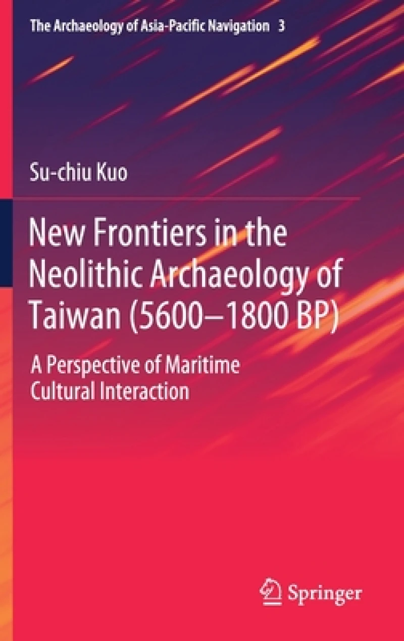 New Frontiers in the Neolithic Archaeology of Taiwan (5600–1800 BP)