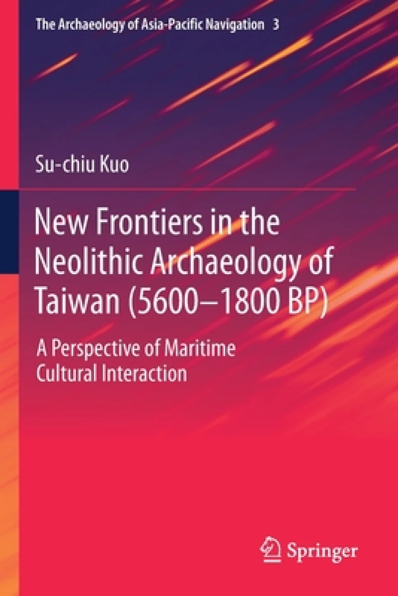 New Frontiers in the Neolithic Archaeology of Taiwan (5600–1800 BP)