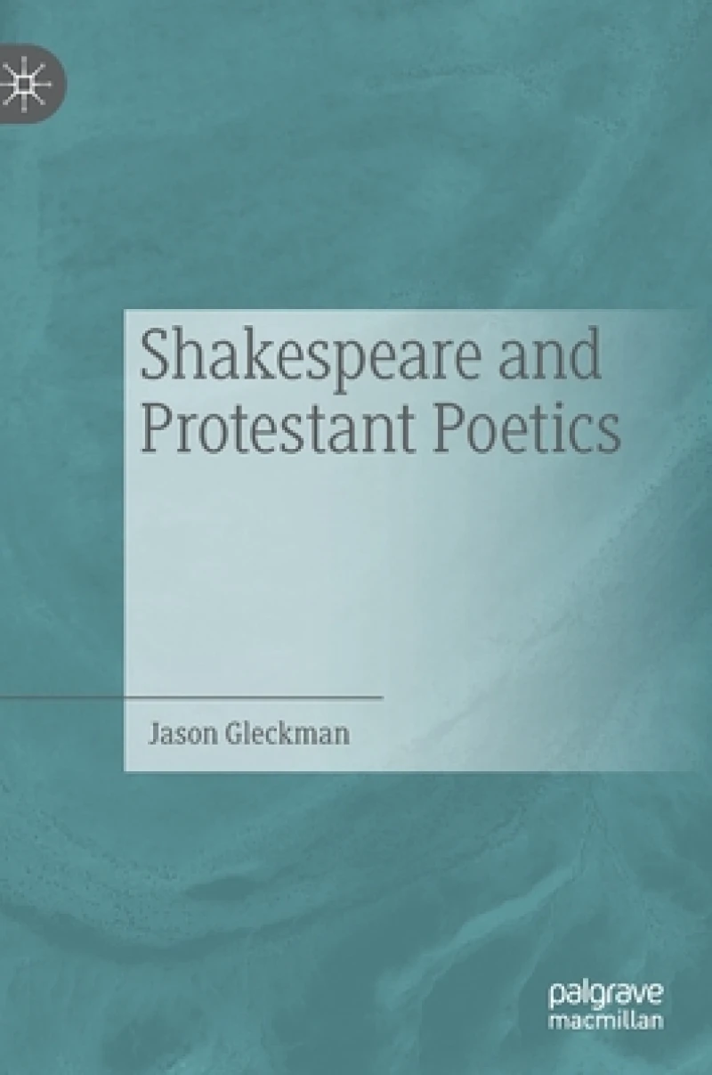 Shakespeare and Protestant Poetics