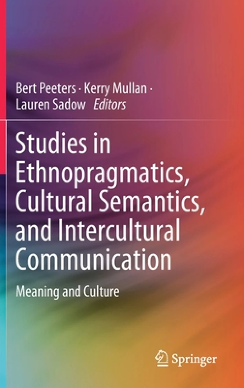 Studies in Ethnopragmatics, Cultural Semantics, and Intercultural Communication