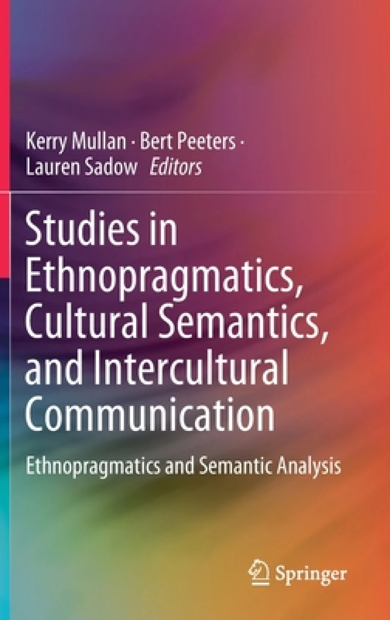 Studies in Ethnopragmatics, Cultural Semantics, and Intercultural Communication