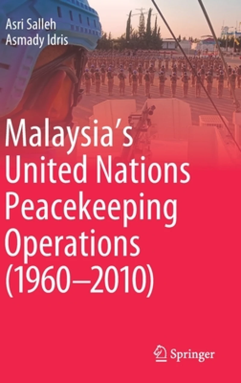 Malaysia''s United Nations Peacekeeping Operations (1960-2010)