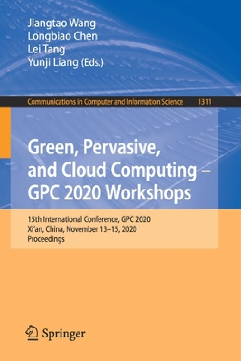 Green, Pervasive, and Cloud Computing – GPC 2020 Workshops