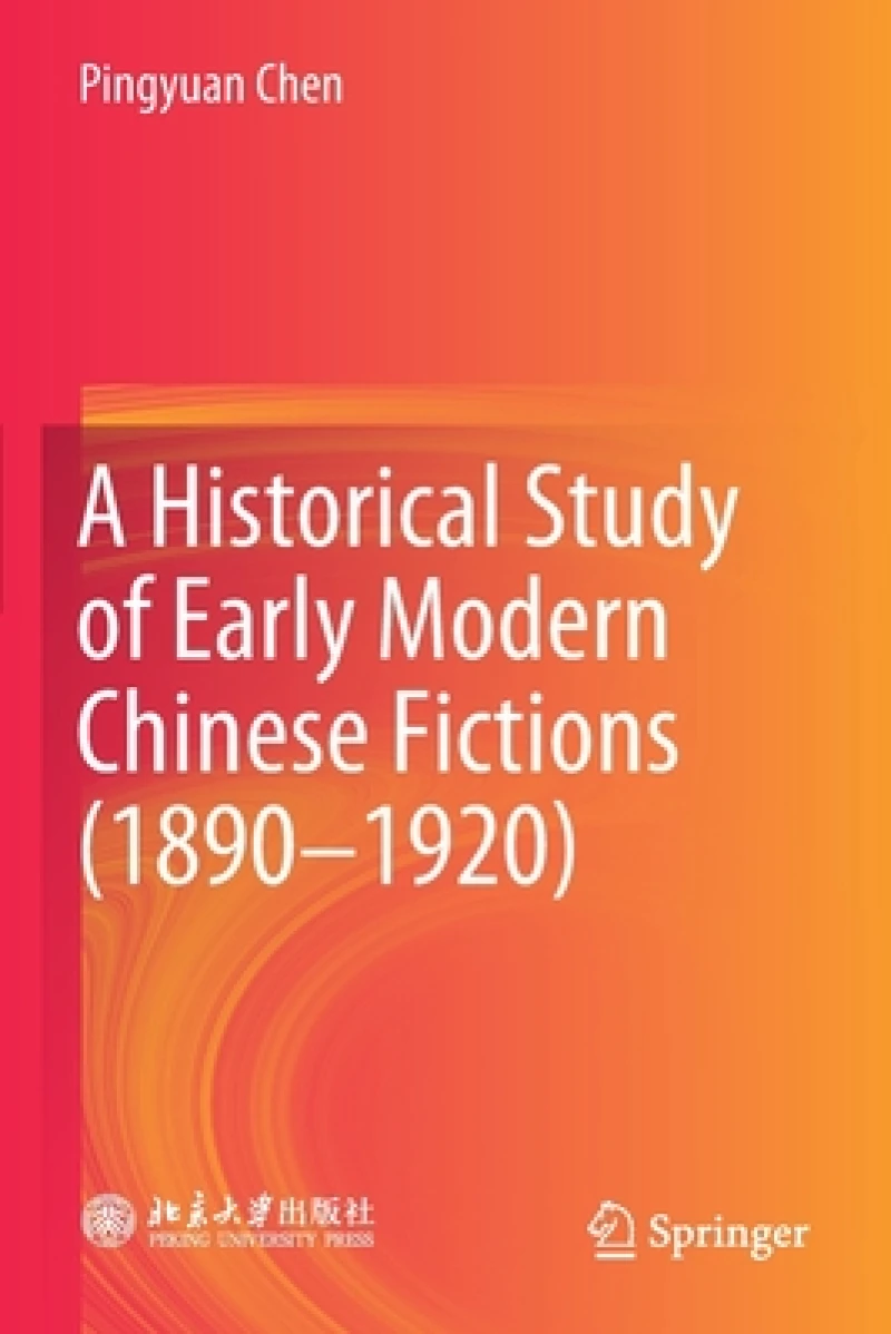 A Historical Study of Early Modern Chinese Fictions (1890-1920)
