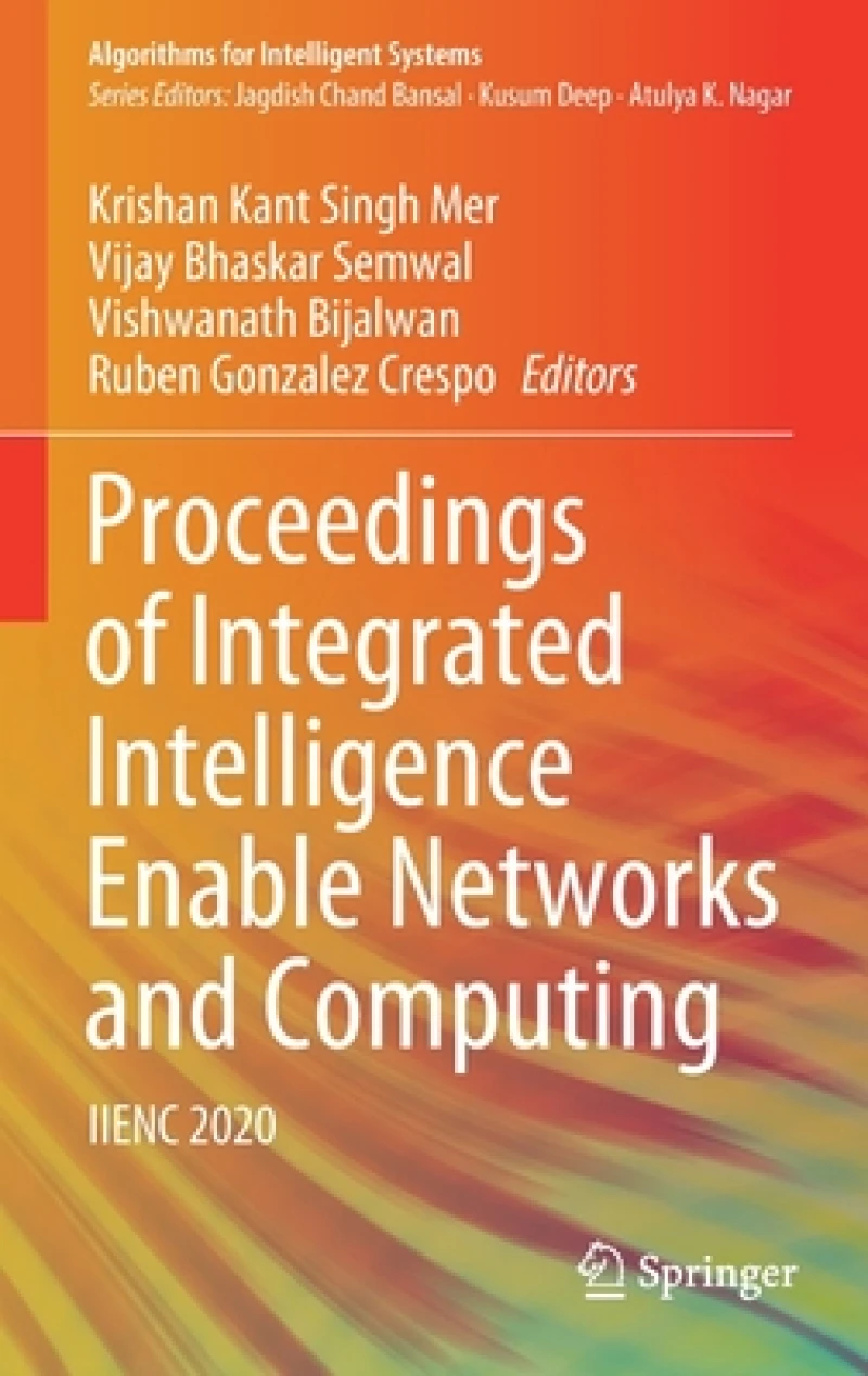 Proceedings of Integrated Intelligence Enable Networks and Computing
