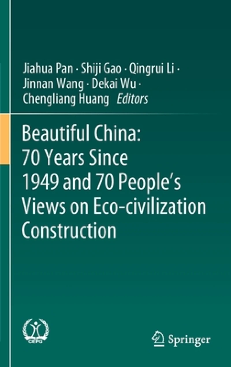 Beautiful China: 70 Years Since 1949 and 70 People’s Views on Eco-civilization Construction