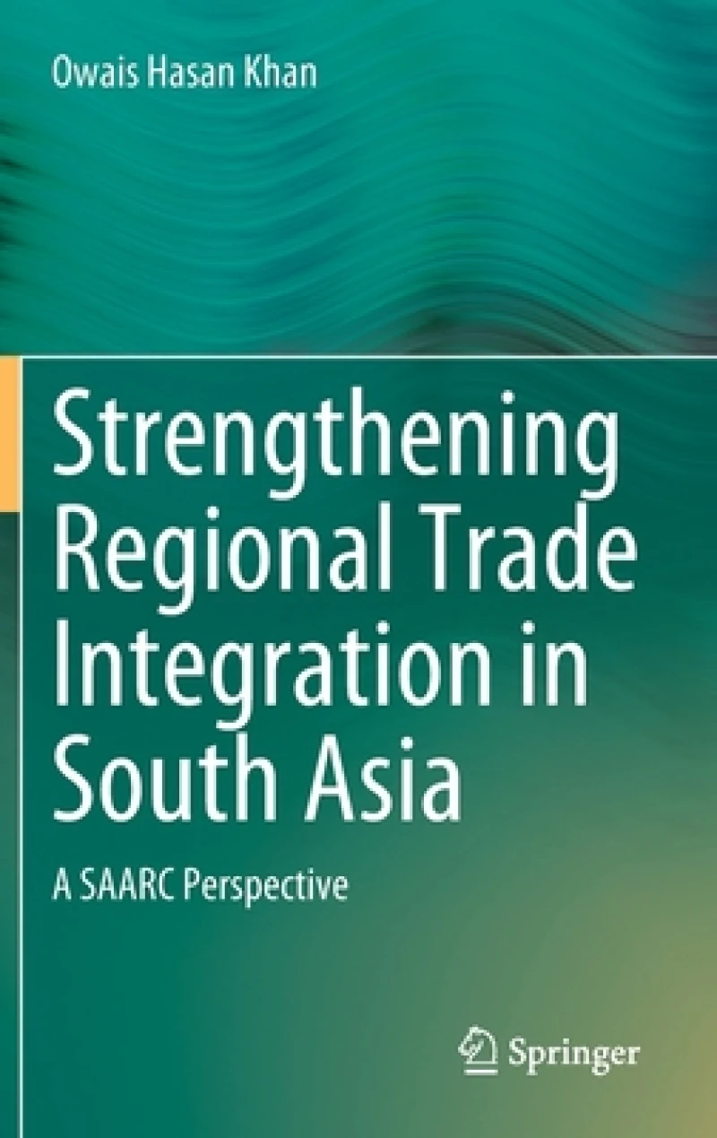 Strengthening Regional Trade Integration in South Asia