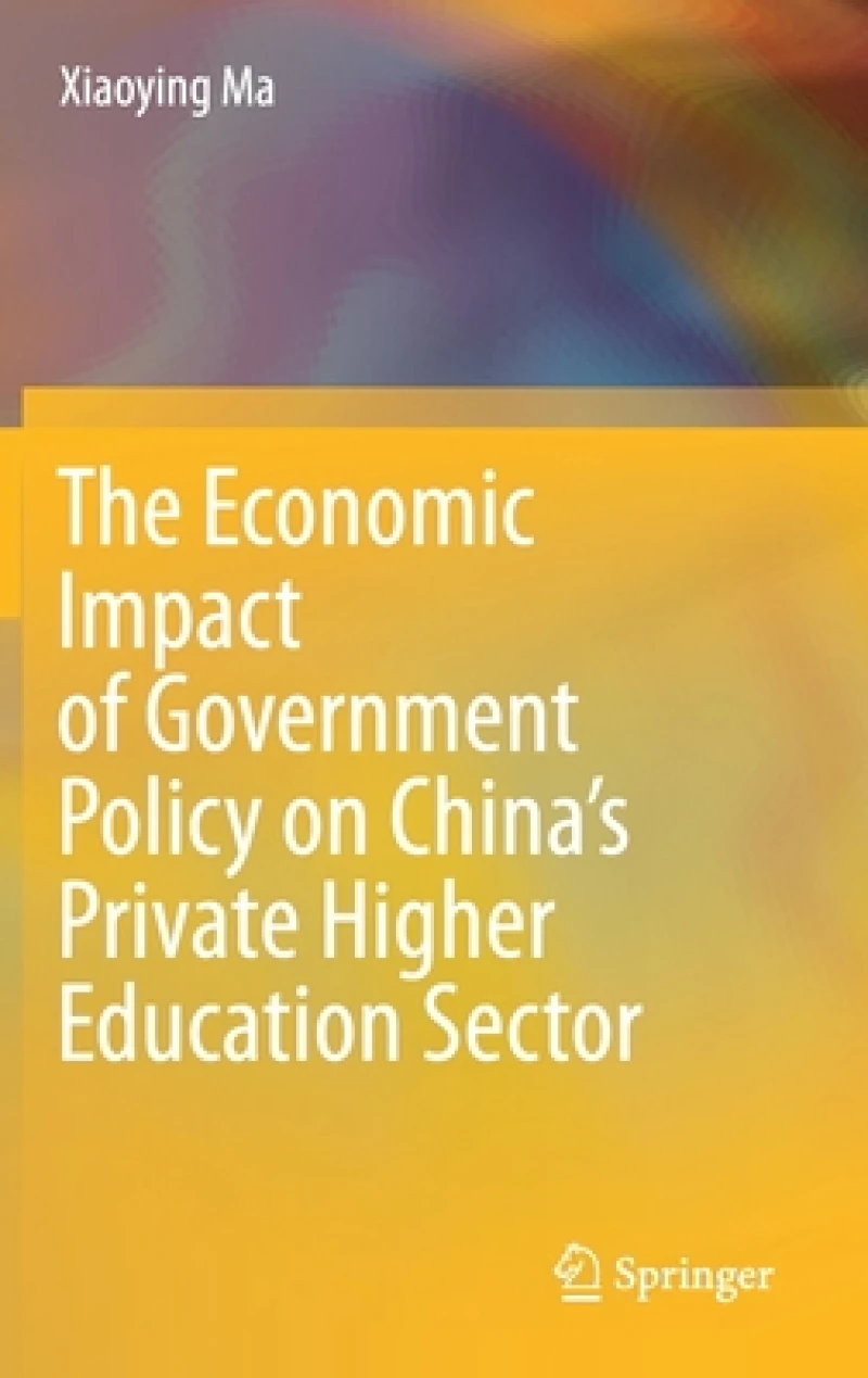 The Economic Impact of Government Policy on China''s Private Higher Education Sector