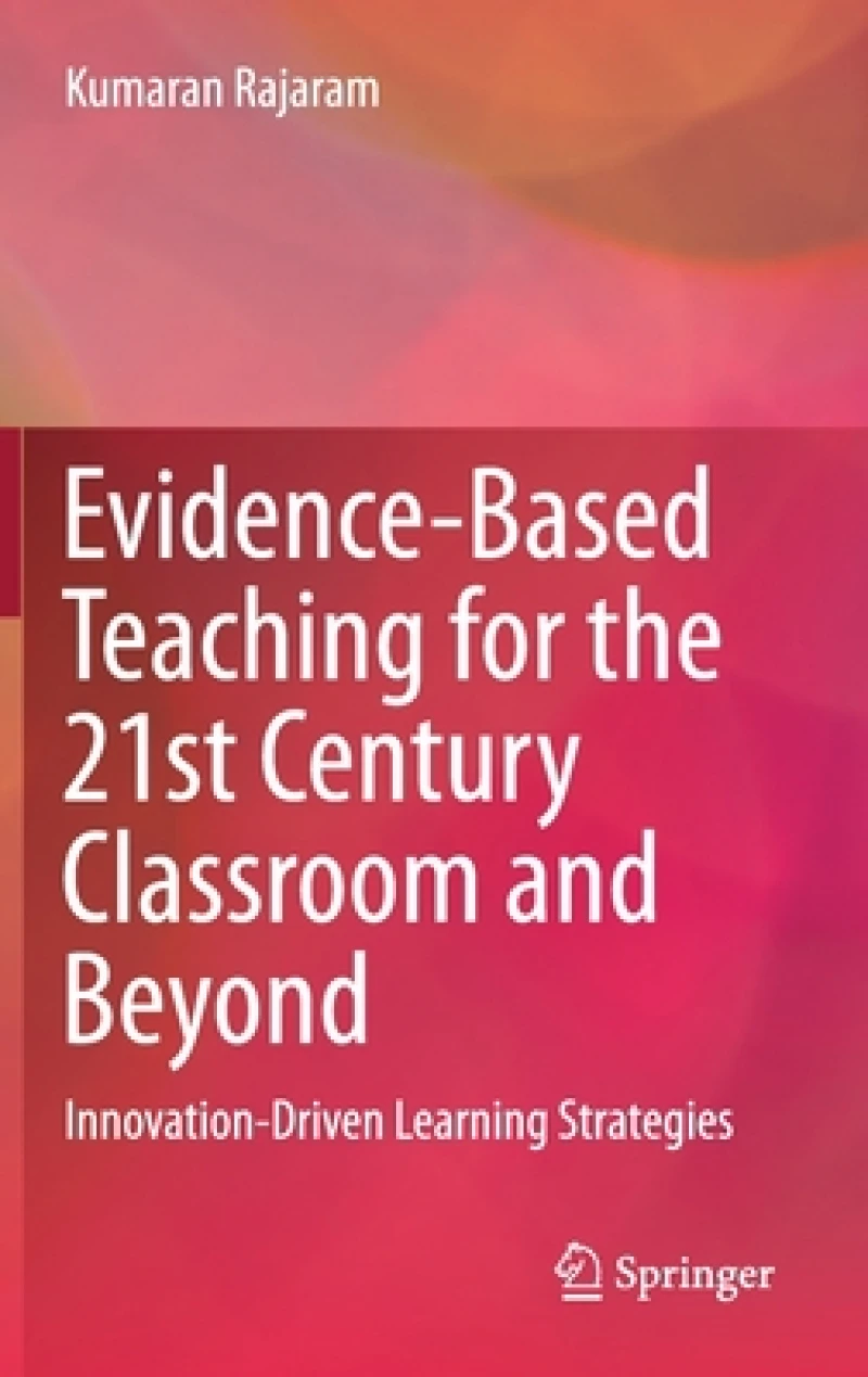 Evidence-Based Teaching for the 21st Century Classroom and Beyond