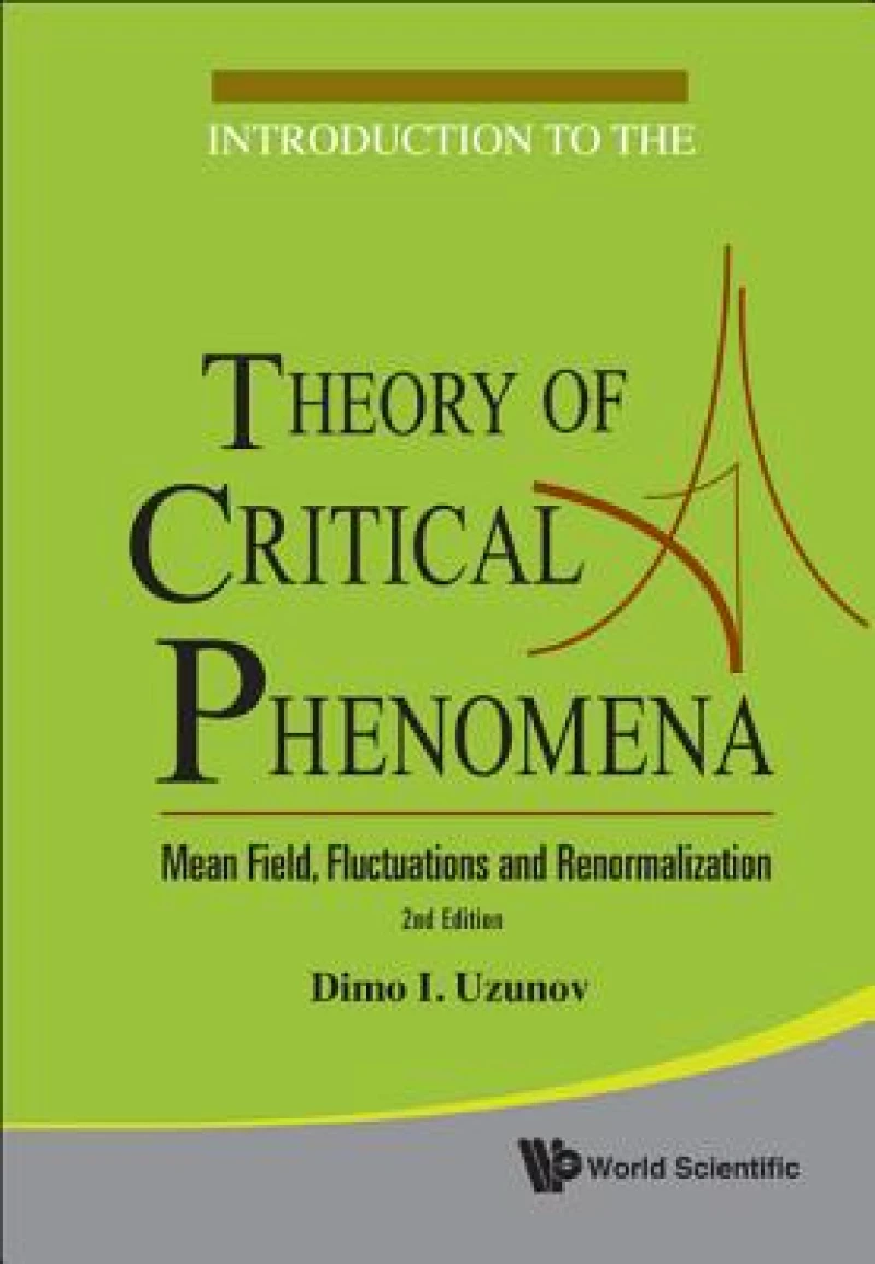 Introduction To The Theory Of Critical Phenomena: Mean Field, Fluctuations And Renormalization (2nd Edition)