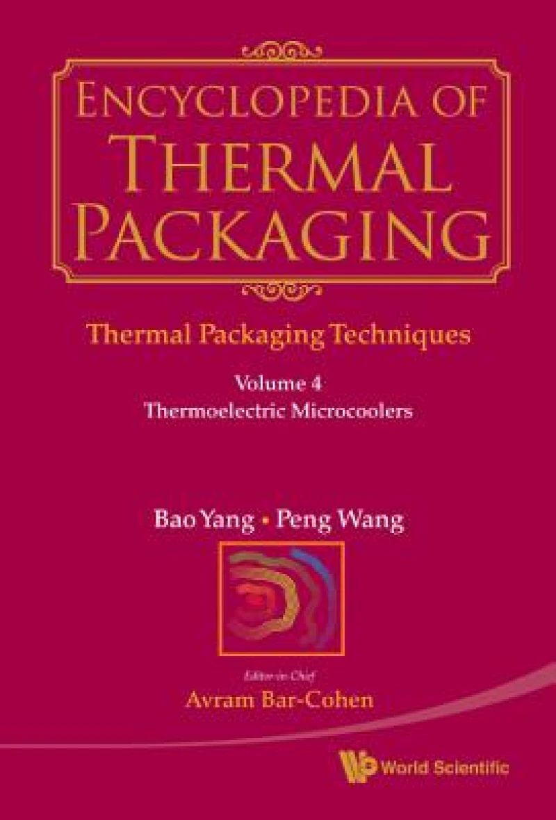 Encyclopedia Of Thermal Packaging, Set 1: Thermal Packaging Techniques - Volume 4: Thermoelectric Microcoolers