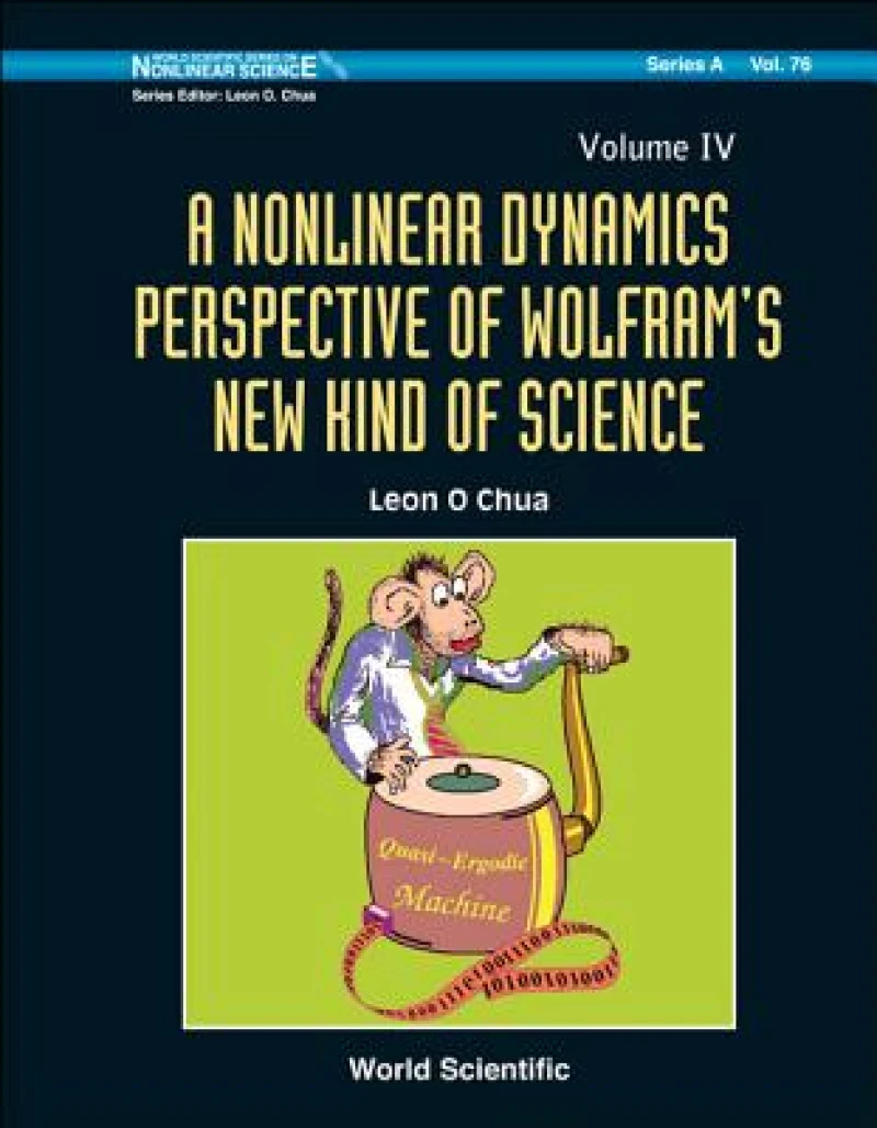 Nonlinear Dynamics Perspective Of Wolfram''s New Kind Of Science, A (Volume Iv)