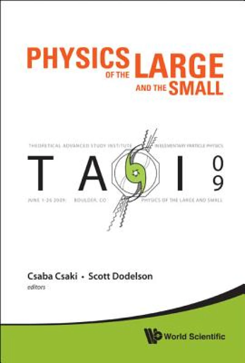 Physics Of The Large And The Small: Tasi 2009 - Proceedings Of The Theoretical Advanced Study Institute In Elementary Particle Physics