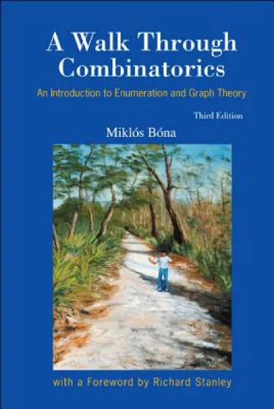 Walk Through Combinatorics, A: An Introduction To Enumeration And Graph Theory (Third Edition)