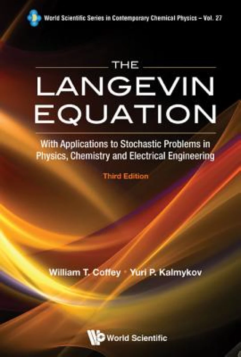 Langevin Equation, The: With Applications To Stochastic Problems In Physics, Chemistry And Electrical Engineering (Third Edition)