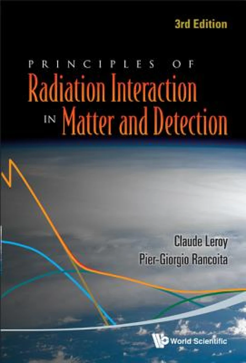 Principles Of Radiation Interaction In Matter And Detection (3rd Edition)