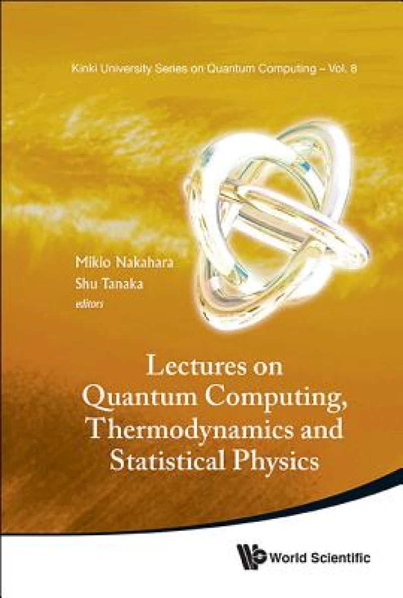 Lectures On Quantum Computing, Thermodynamics And Statistical Physics