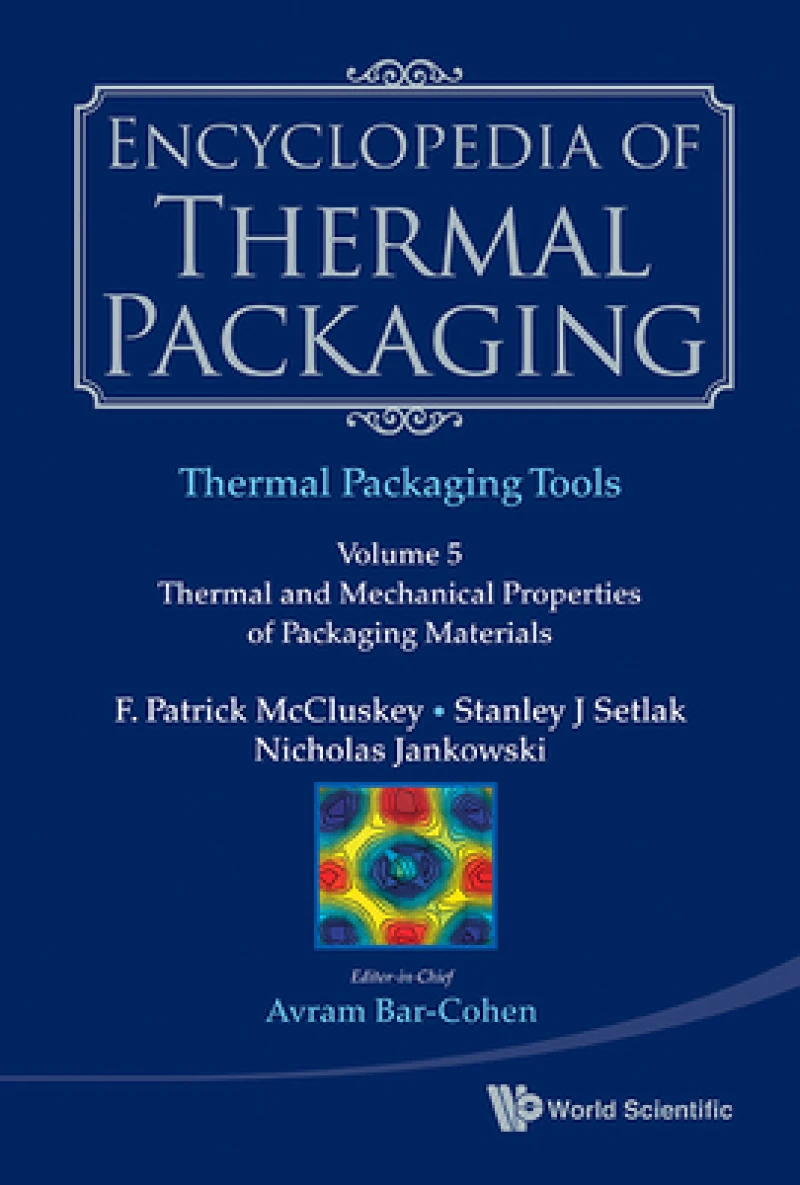 Encyclopedia Of Thermal Packaging, Set 2: Thermal Packaging Tools - Volume 4: Thermally-informed Design Of Microelectronic Components