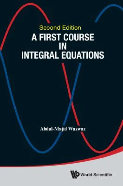 First Course In Integral Equations, A