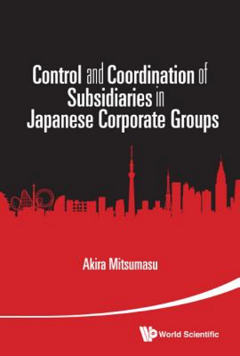 CONTROL AND COORDINATION OF SUBSIDIARIES IN JAPANESE CORPORATE GROUPS