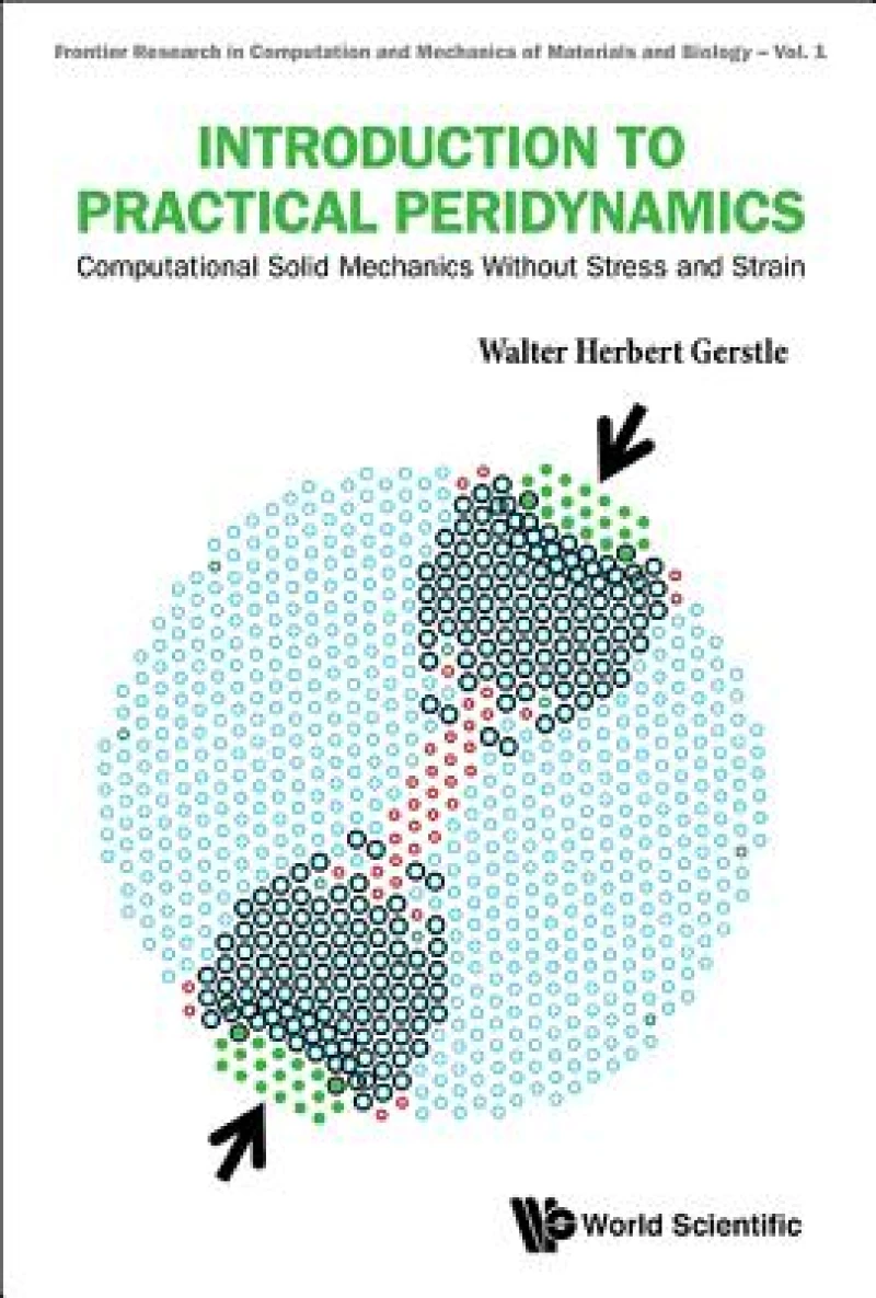 Introduction To Practical Peridynamics: Computational Solid Mechanics Without Stress And Strain