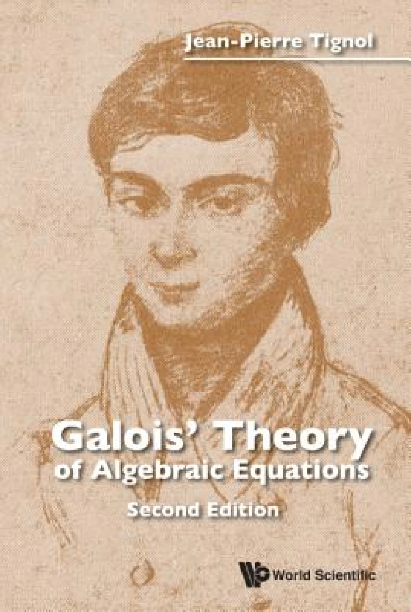 Galois' Theory Of Algebraic Equations