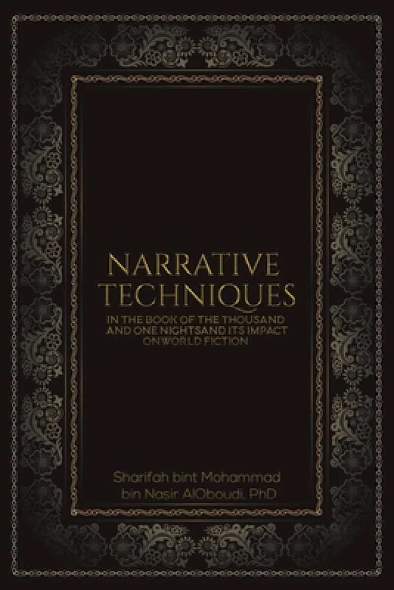 Narrative Techniques in the Book of the Thousand and One Nights and its Impact on World Fiction