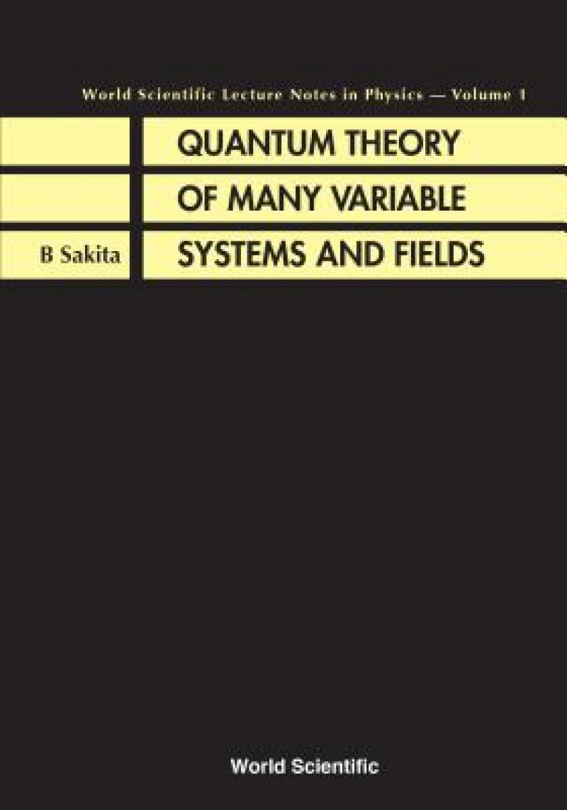 Quantum Theory Of Many Variable Systems And Fields