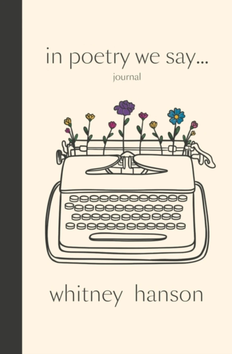 In Poetry We Say Journal