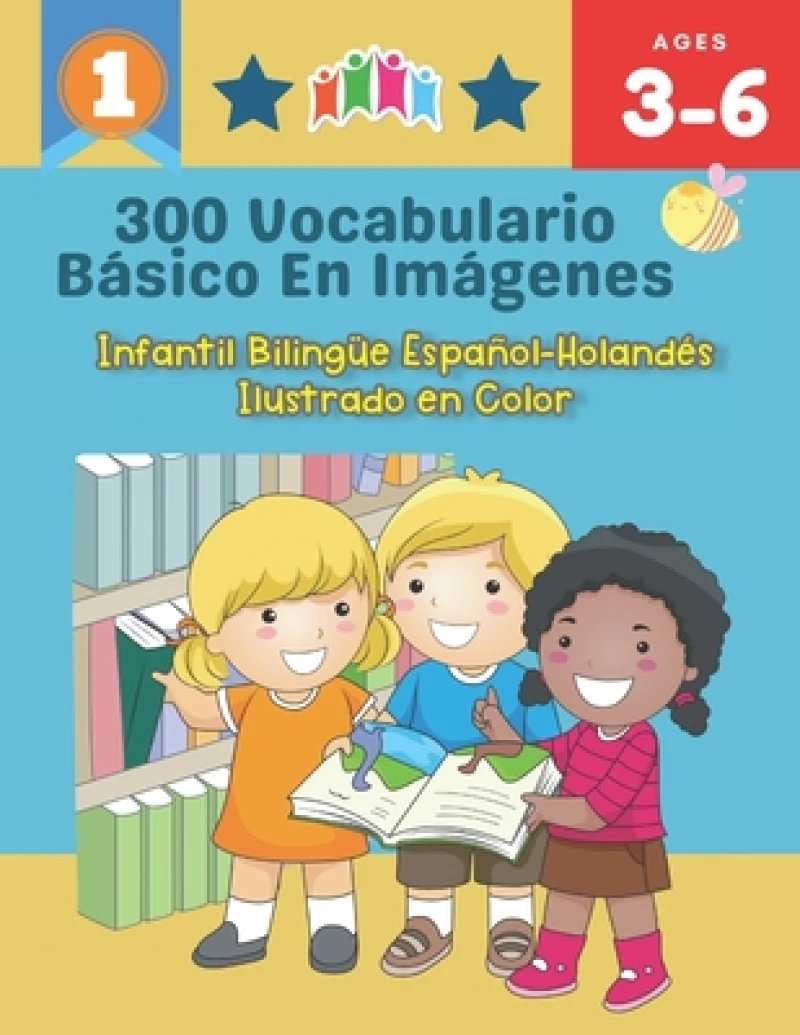 300 Vocabulario Basico en Imagenes. Infantil Bilingue Espanol-Holandes Ilustrado en Color