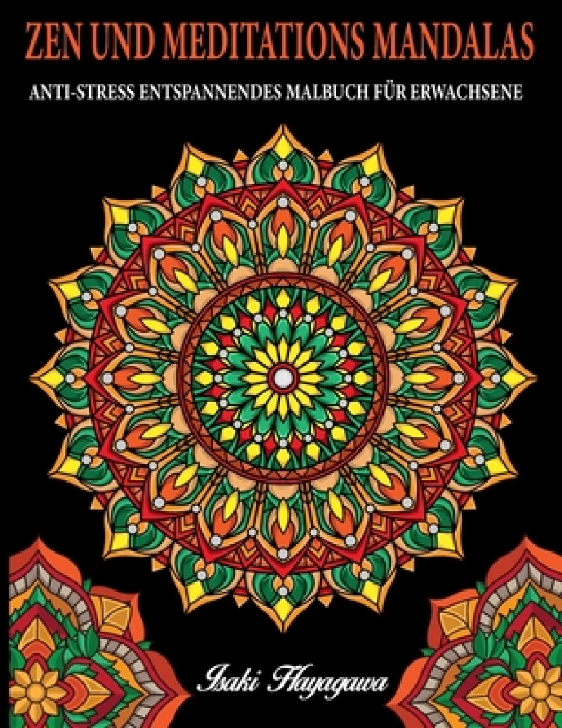 ZEN UND MEDITATIONS MANDALAS Anti-Stress Entspannendes MALBUCH FUR ERWACHSENE