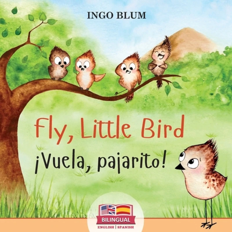Fly, Little Bird - ¡Vuela, pajarito!