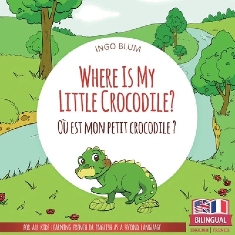 Where Is My Little Crocodile? - Ou est mon petit crocodile?