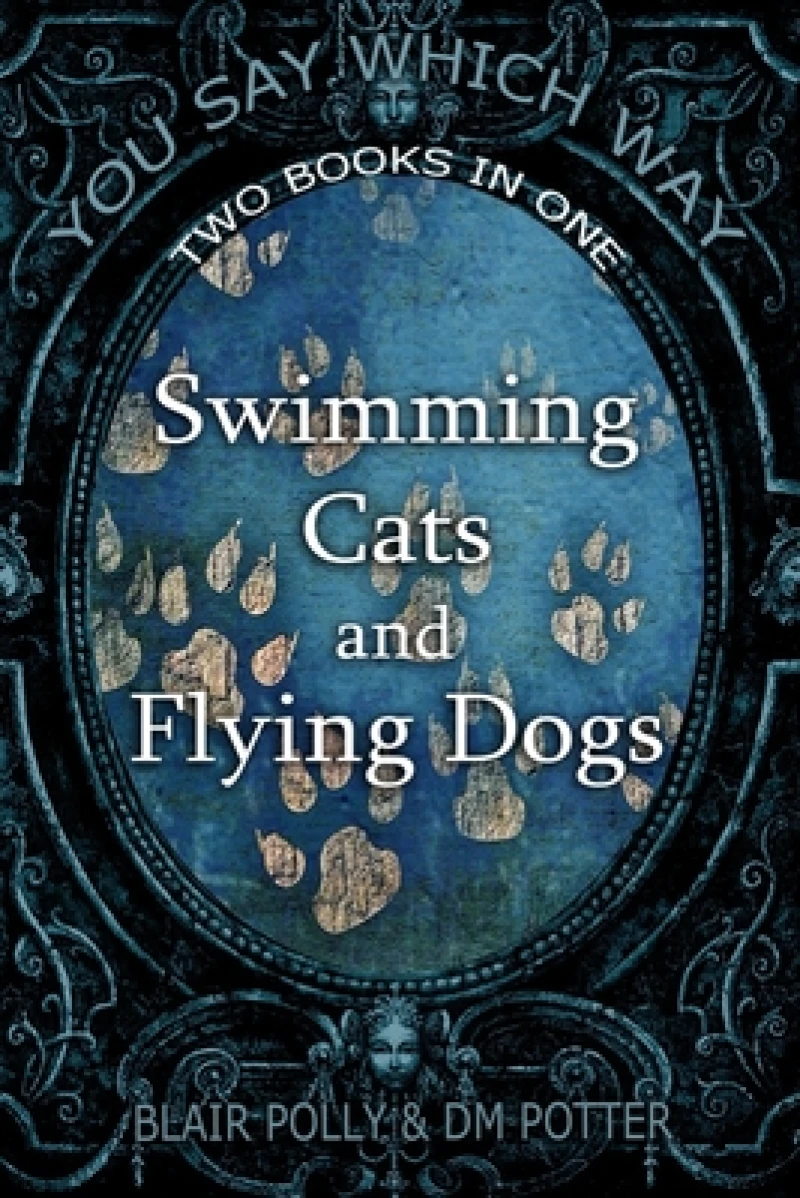 Swimming Cats and Flying Dogs - Two Books in One