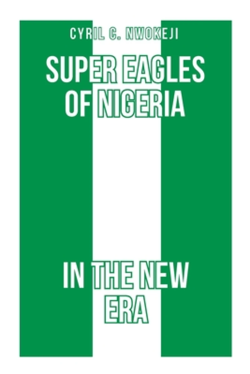 Super Eagles of Nigeria In the New Era