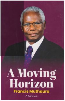 A Moving Horizon: A Memoir Francis Muthaura