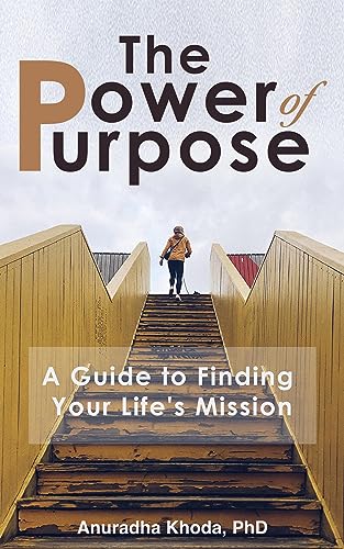 The Power of Purpose: A Guide to Finding Your Life's Mission