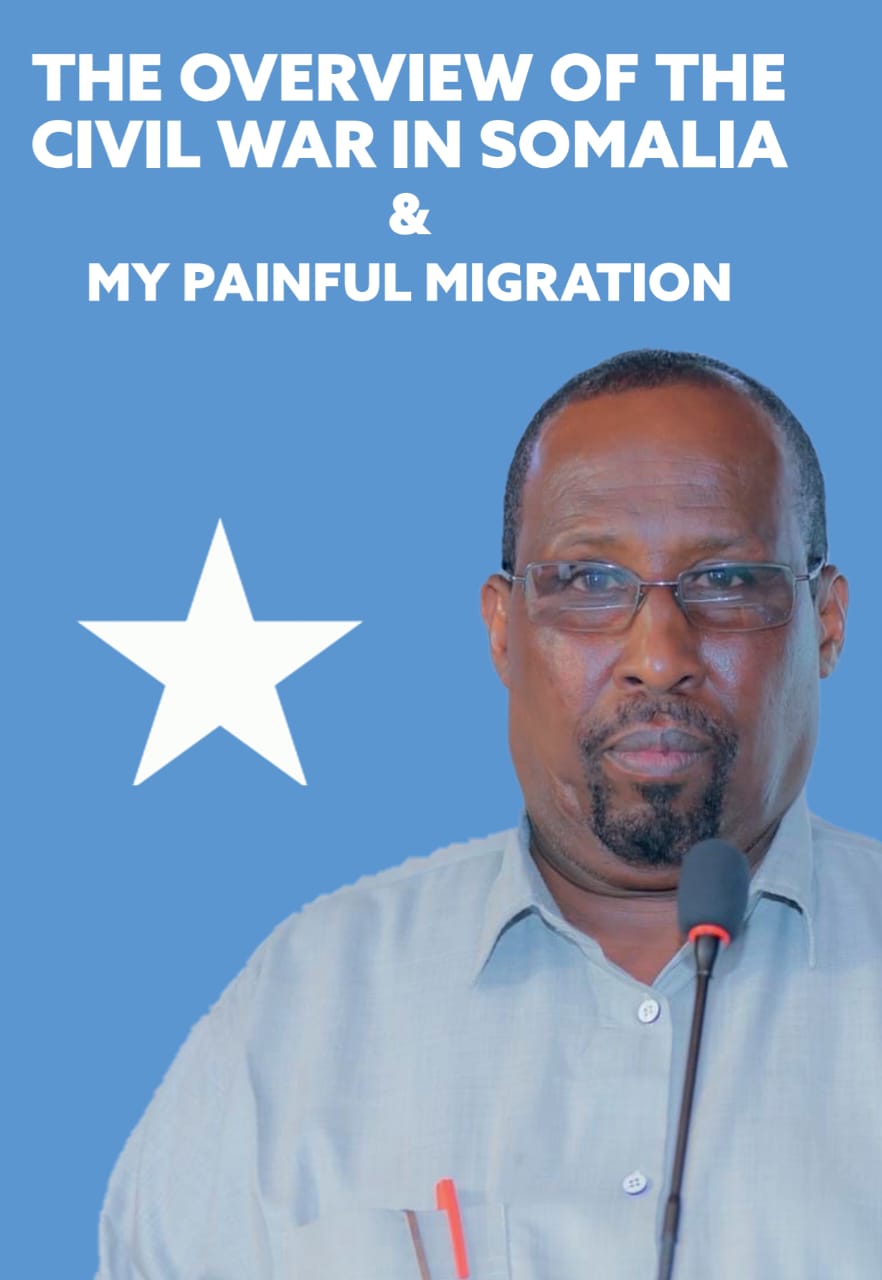 The overview of the civil war in Somalia & my painful migration